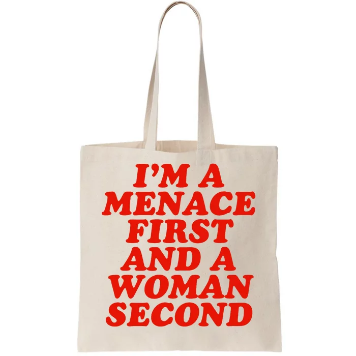 IM A Menace First And A Woman Second Tote Bag