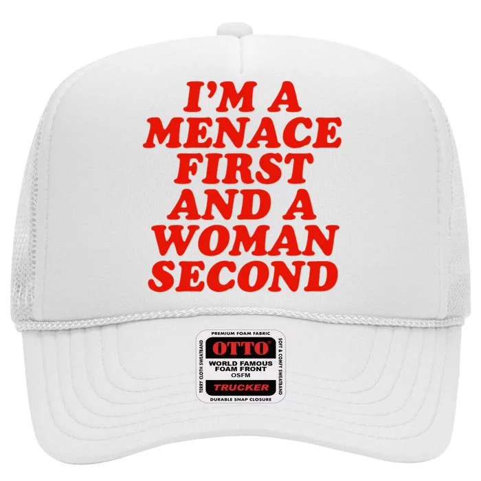 IM A Menace First And A Woman Second High Crown Mesh Trucker Hat