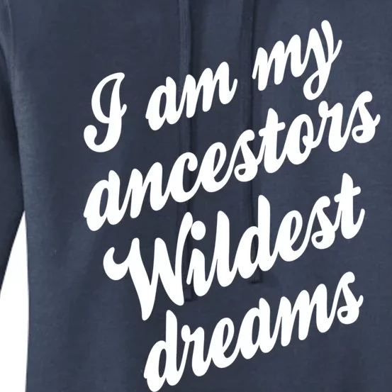 I Am My Ancestors Wildest Blm Dream Black History Juneteenth Gift Women's Pullover Hoodie