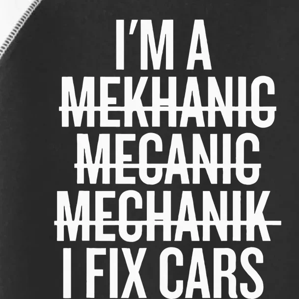 I'm A Mechanic I Fix Cars Funny Mechanic Toddler Fine Jersey T-Shirt