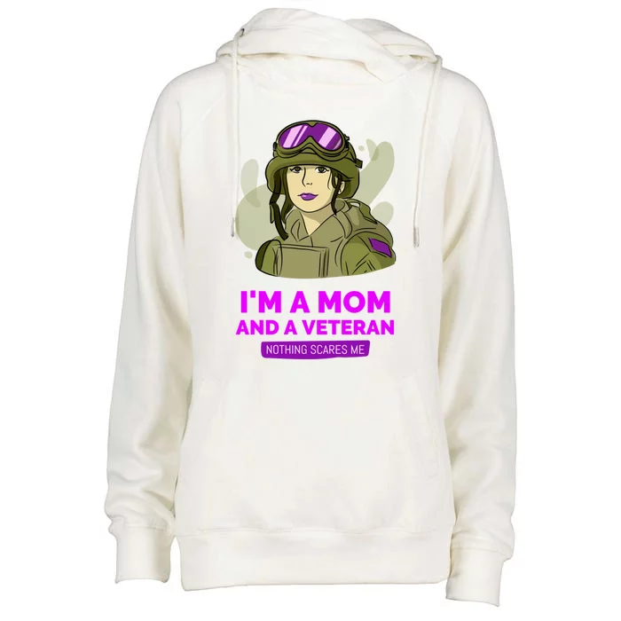 IM A Mom And A Veteran Nothing Scares Me  Veteran Mom Gift Womens Funnel Neck Pullover Hood