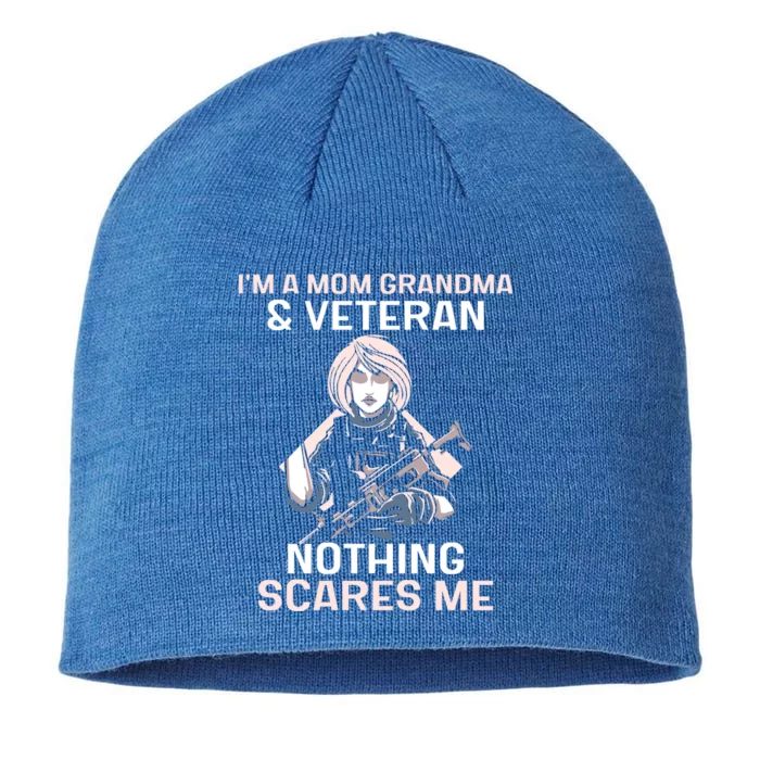 Im A Mom Grandma And Veteran Nothing Scares Me Veterans Proud Gift 8 1/2in Sustainable Knit Beanie