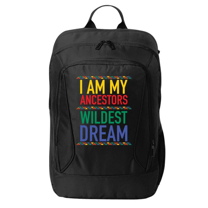 I Am My Ancestors Wildest Dreams Black History Month Gift City Backpack