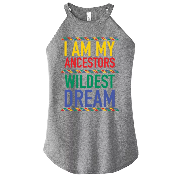 I Am My Ancestors Wildest Dreams Black History Month Gift Women’s Perfect Tri Rocker Tank