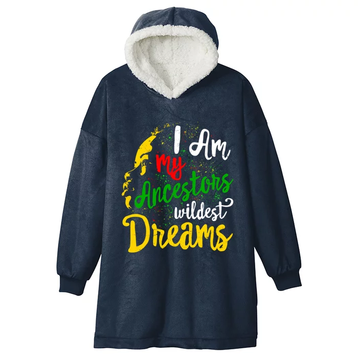 I Am My Ancestors Wildest Dreams Juneteenth Black Cute Gift Hooded Wearable Blanket