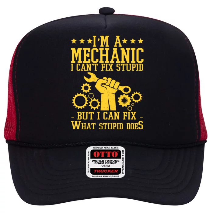 I'm A Mechanic I Can't Fix Stupid But I Can Fix What Stupid Does High Crown Mesh Trucker Hat