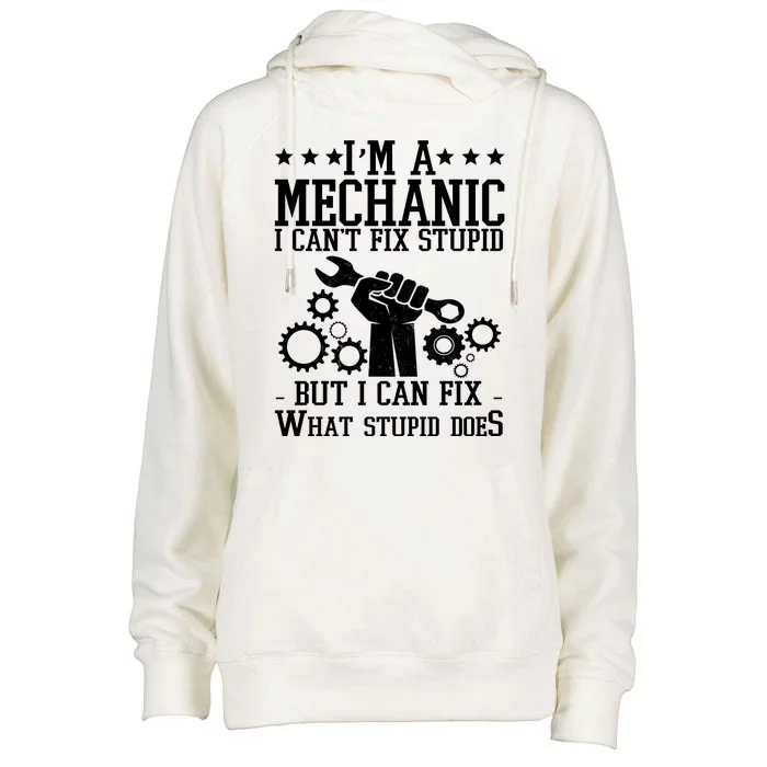 I'm A Mechanic I Can't Fix Stupid But I Can Fix What Stupid Does Womens Funnel Neck Pullover Hood