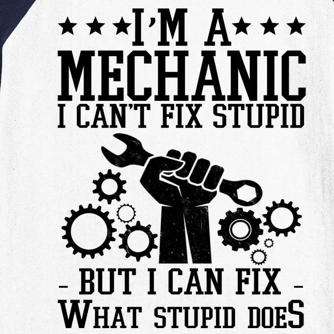 I'm A Mechanic I Can't Fix Stupid But I Can Fix What Stupid Does Baseball Sleeve Shirt