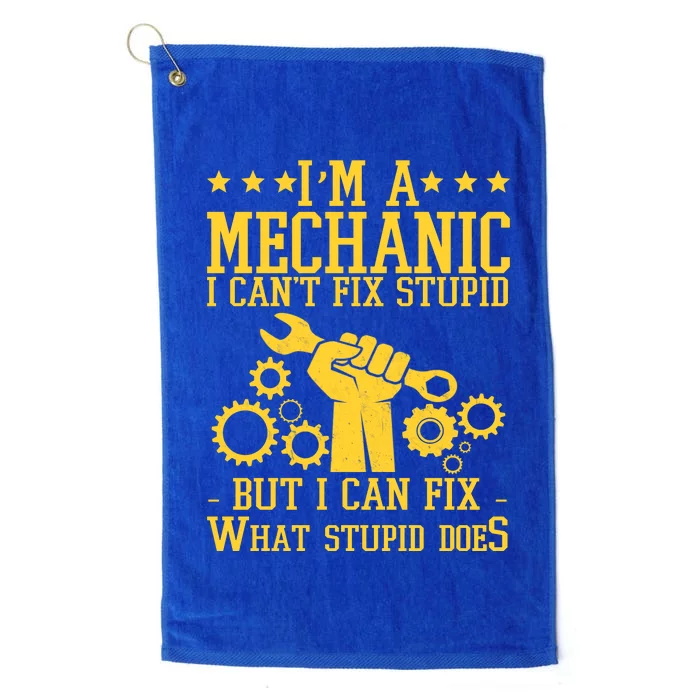 I'm A Mechanic I Can't Fix Stupid But I Can Fix What Stupid Does Platinum Collection Golf Towel