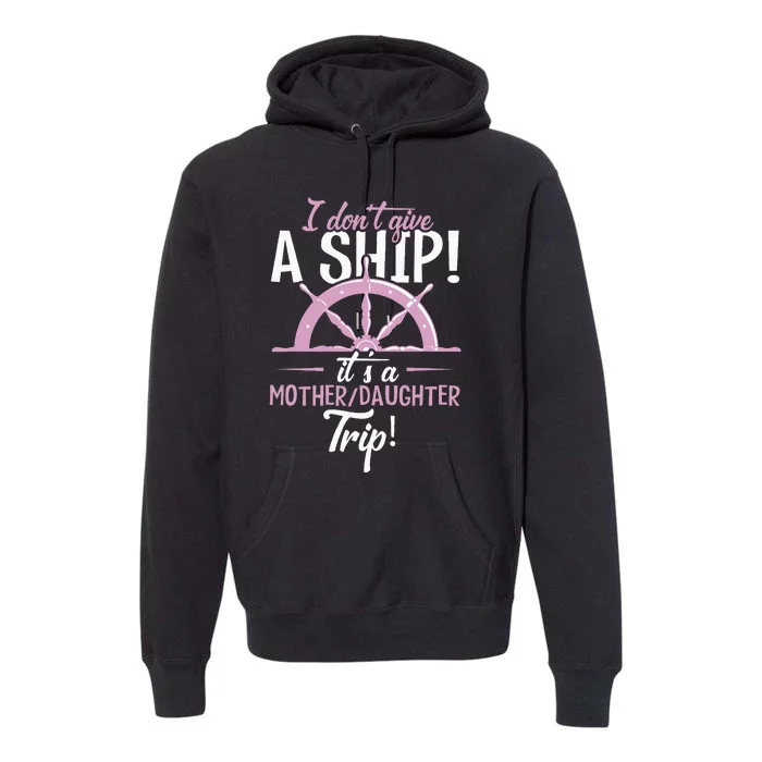 ItS A Mother Daughter Trip Cruise Ship Wear Premium Hoodie