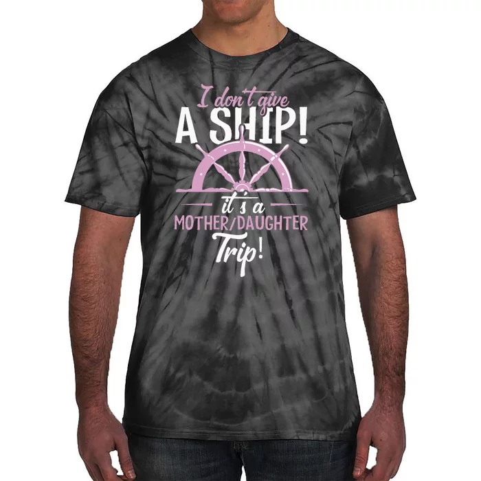 ItS A Mother Daughter Trip Cruise Ship Wear Tie-Dye T-Shirt