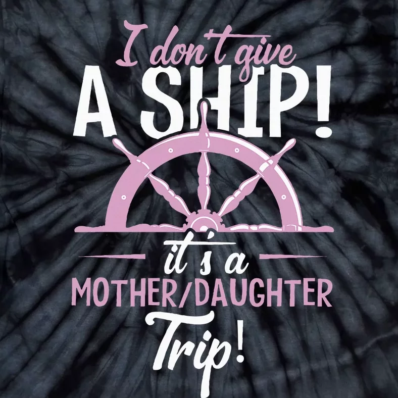 ItS A Mother Daughter Trip Cruise Ship Wear Tie-Dye T-Shirt