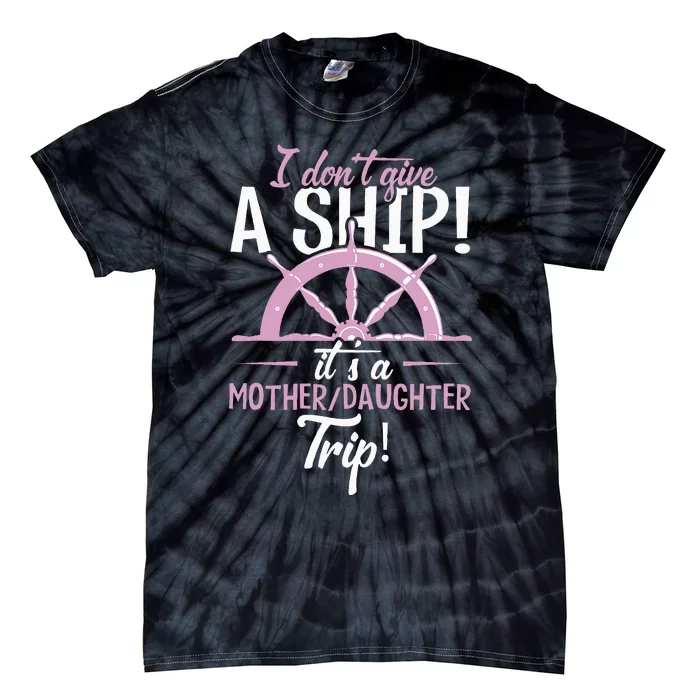 ItS A Mother Daughter Trip Cruise Ship Wear Tie-Dye T-Shirt