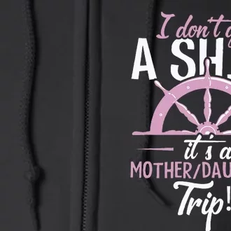 ItS A Mother Daughter Trip Cruise Ship Wear Full Zip Hoodie