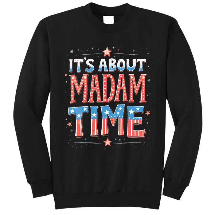 ItS About Madam Time Vote For Kamala Harris Sweatshirt