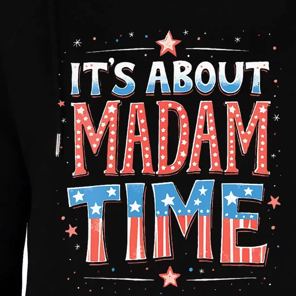 ItS About Madam Time Vote For Kamala Harris Womens Funnel Neck Pullover Hood