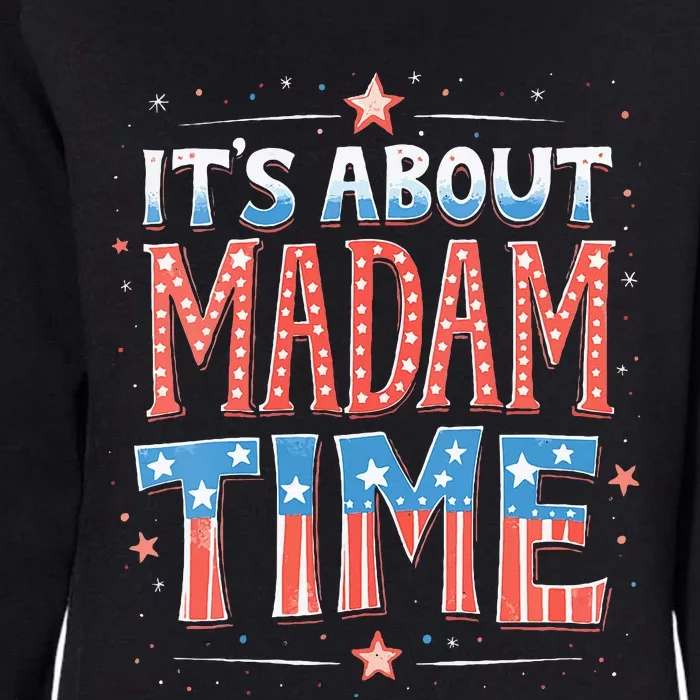 ItS About Madam Time Vote For Kamala Harris Womens California Wash Sweatshirt