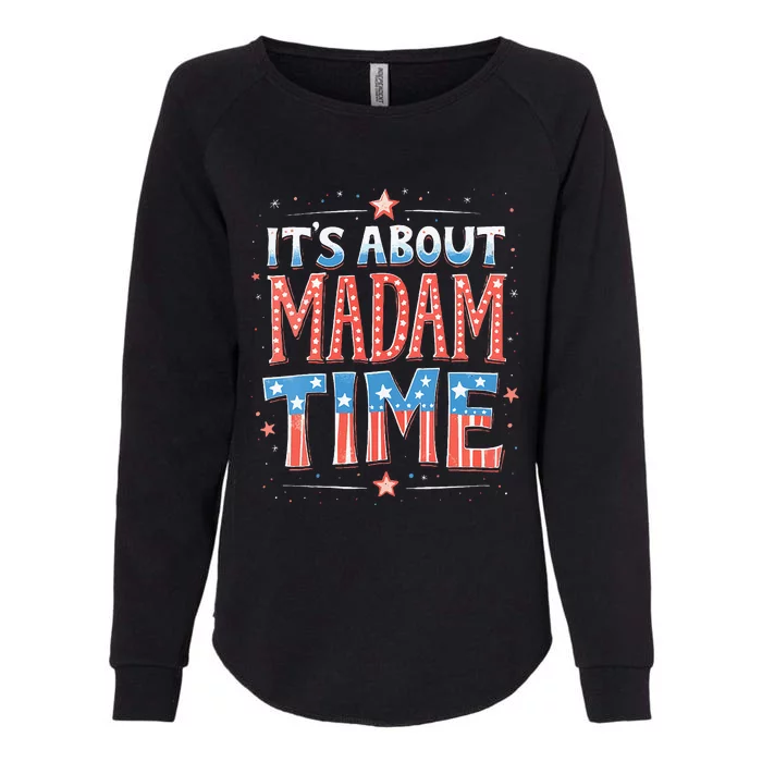 ItS About Madam Time Vote For Kamala Harris Womens California Wash Sweatshirt