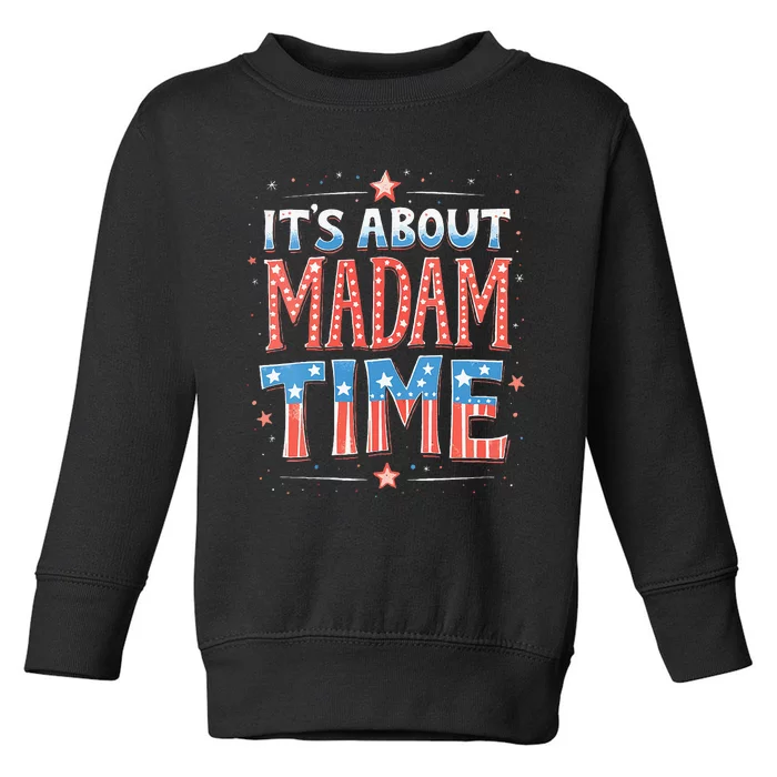 ItS About Madam Time Vote For Kamala Harris Toddler Sweatshirt