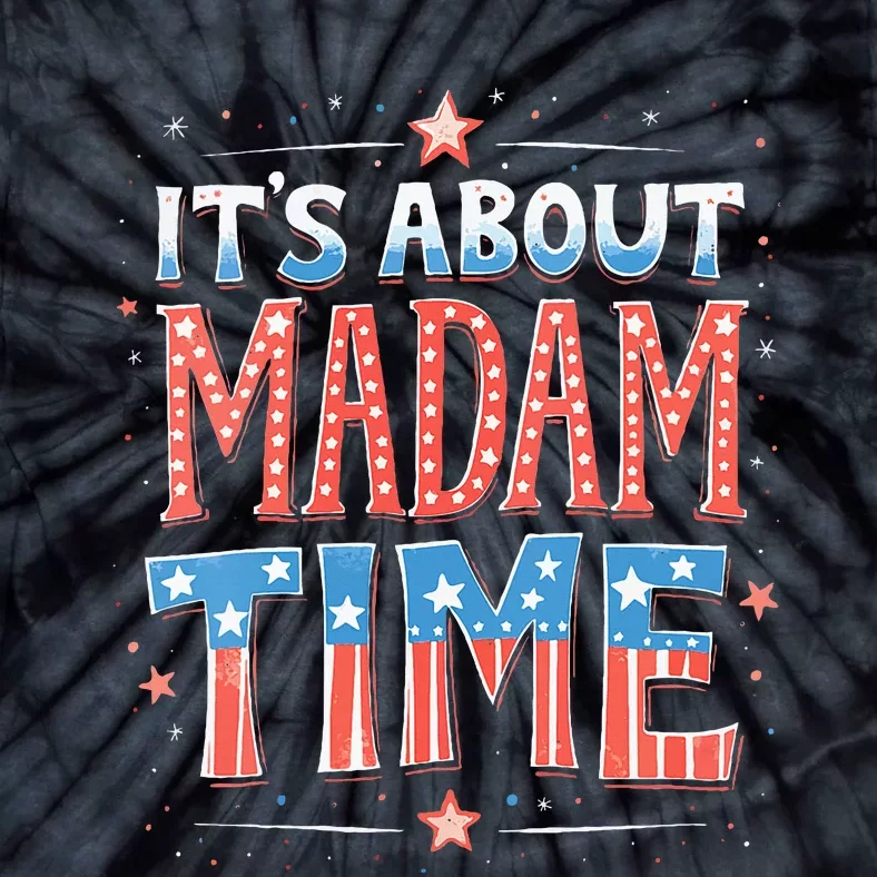 ItS About Madam Time Vote For Kamala Harris Tie-Dye T-Shirt