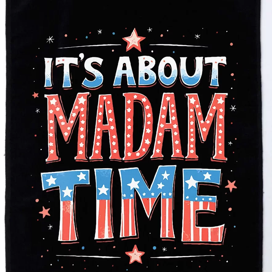 ItS About Madam Time Vote For Kamala Harris Platinum Collection Golf Towel