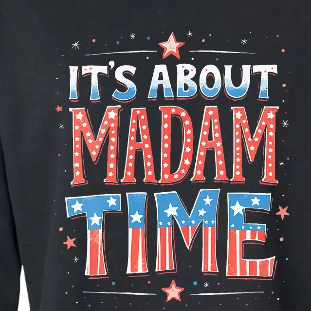 ItS About Madam Time Vote For Kamala Harris Cropped Pullover Crew