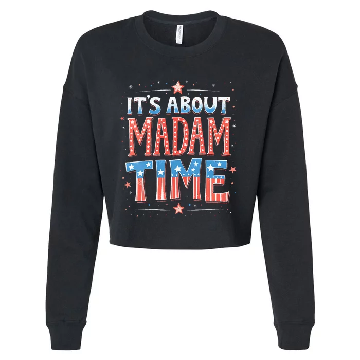 ItS About Madam Time Vote For Kamala Harris Cropped Pullover Crew