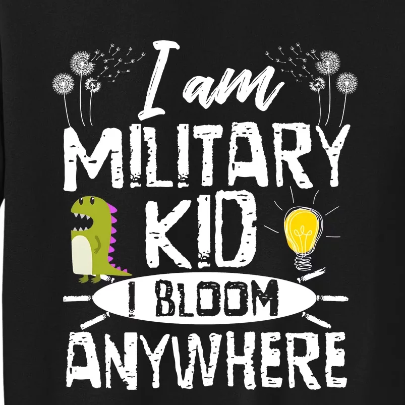 I Am Military Child I Bloom Anywhere Month Of The Military Tall Sweatshirt