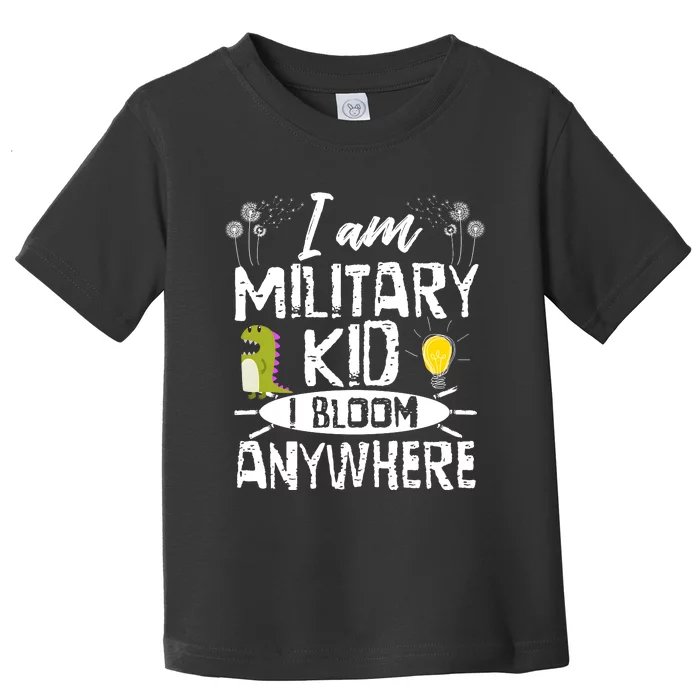 I Am Military Child I Bloom Anywhere Month Of The Military Toddler T-Shirt