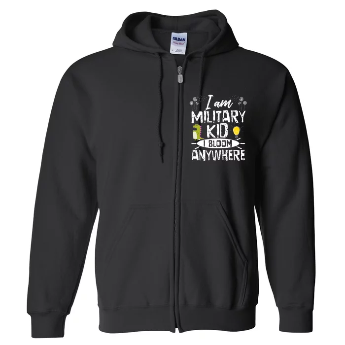 I Am Military Child I Bloom Anywhere Month Of The Military Full Zip Hoodie