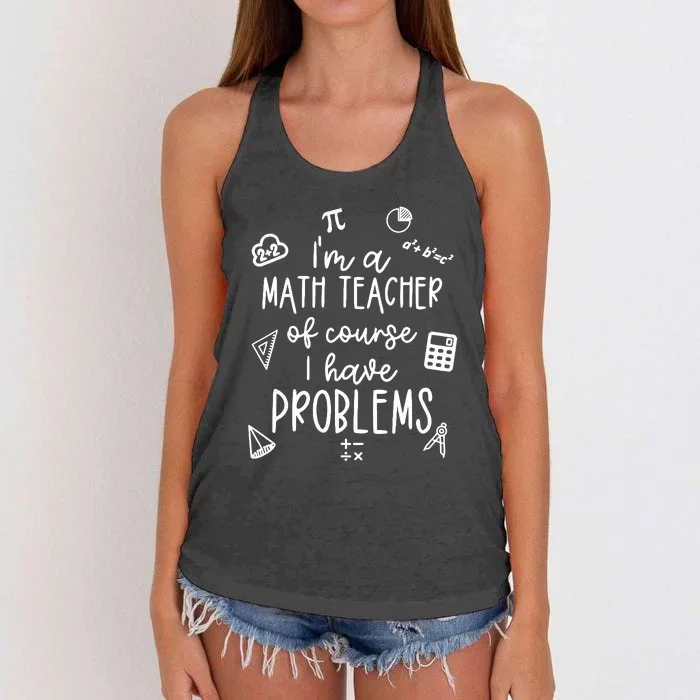 Im A Math Teacher Of Course I Have Problems Funny Women's Knotted Racerback Tank