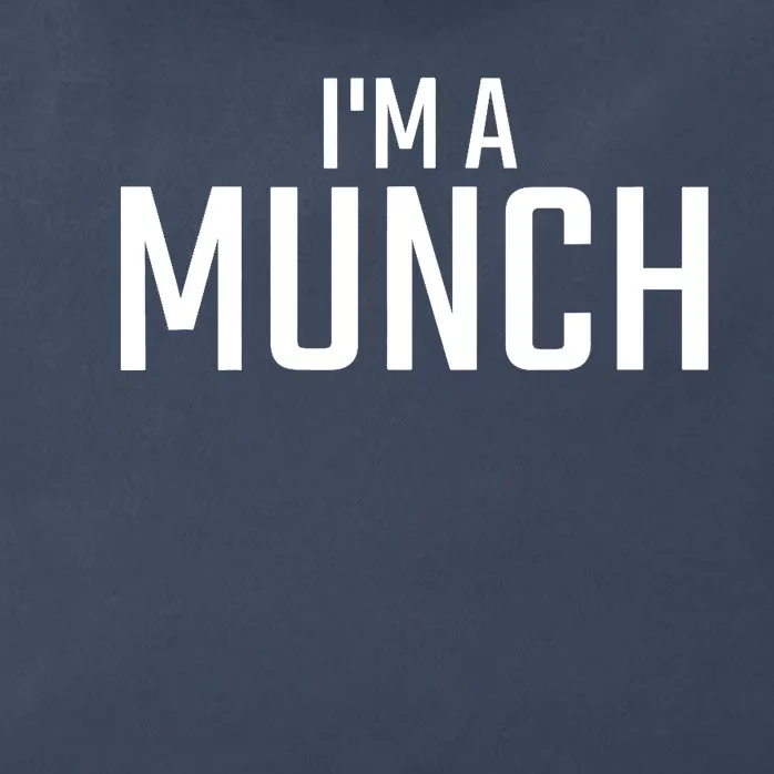 I'm A Munch - Funny I'm A Munch Zip Tote Bag