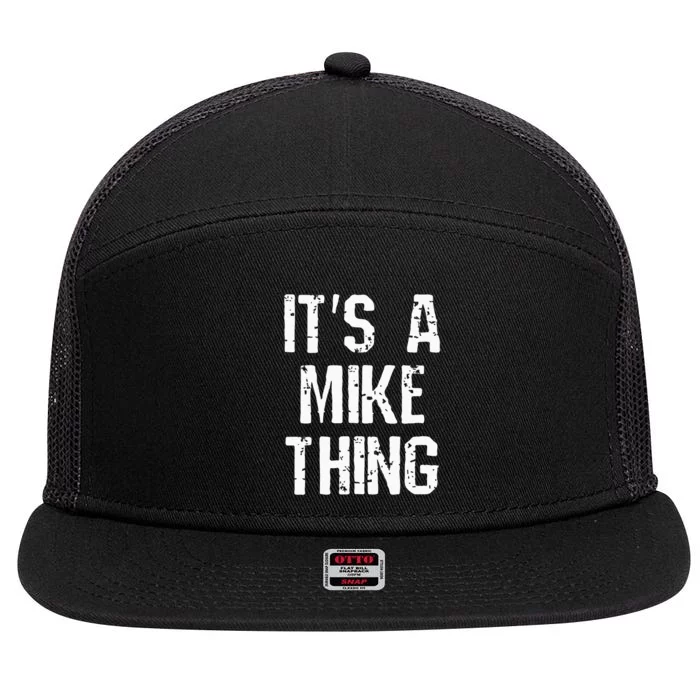 ItS A Mike Thing Funny Sarcastic Name Joke Distressed Text 7 Panel Mesh Trucker Snapback Hat