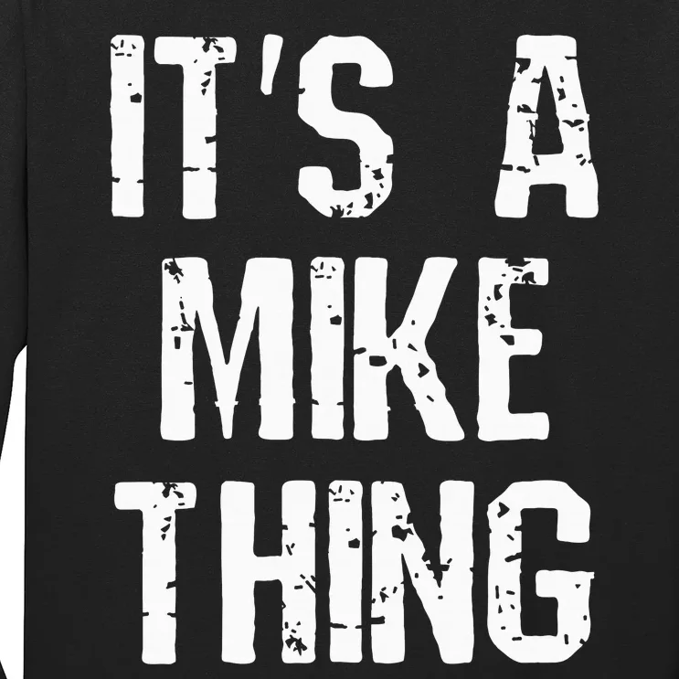 ItS A Mike Thing Funny Sarcastic Name Joke Distressed Text Long Sleeve Shirt