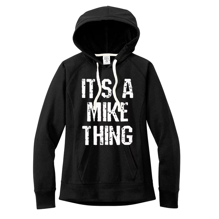 ItS A Mike Thing Funny Sarcastic Name Joke Distressed Text Women's Fleece Hoodie