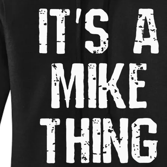 ItS A Mike Thing Funny Sarcastic Name Joke Distressed Text Women's Pullover Hoodie