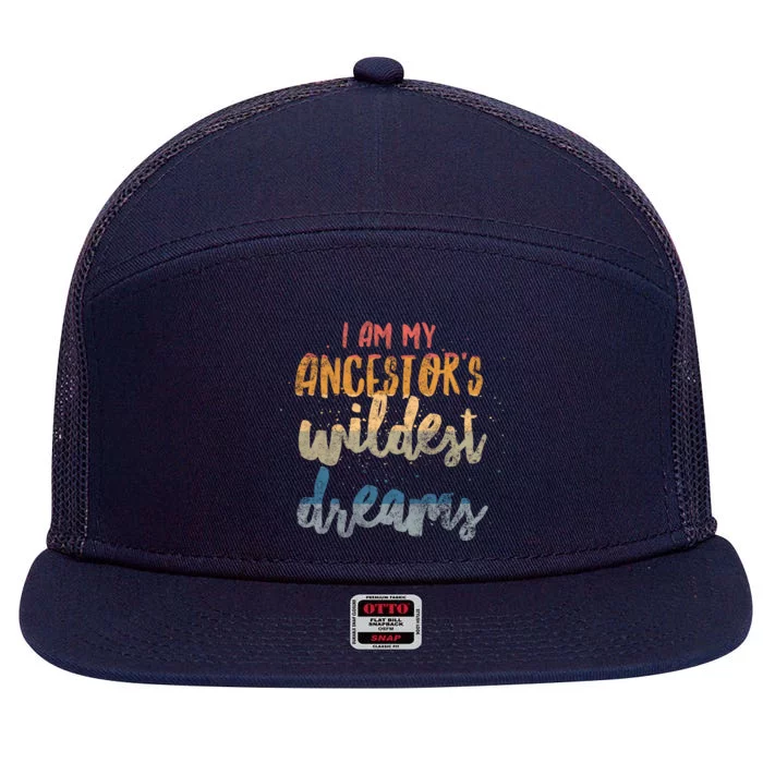 I Am My Ancestor's Wildest Dreams 7 Vintage Retro Sunset Gift 7 Panel Mesh Trucker Snapback Hat