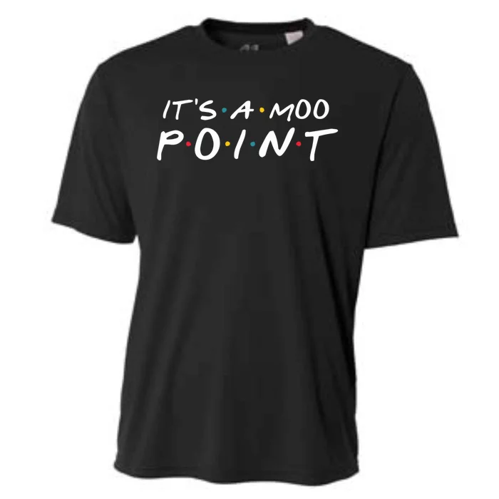 Its A Moo Point Funny Gift Cooling Performance Crew T-Shirt