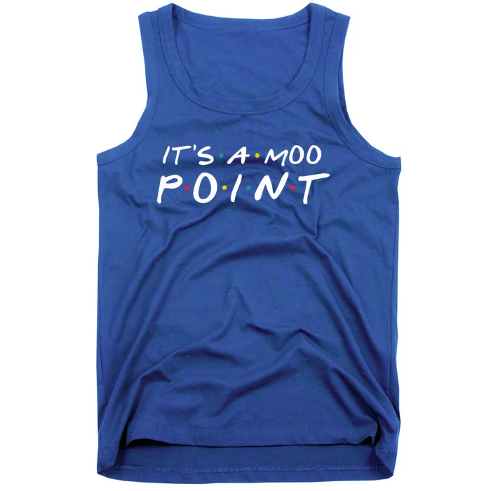 Its A Moo Point Funny Gift Tank Top