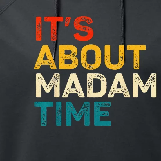 ItS About Madam Time Kamala Harris Election 2024 President Performance Fleece Hoodie