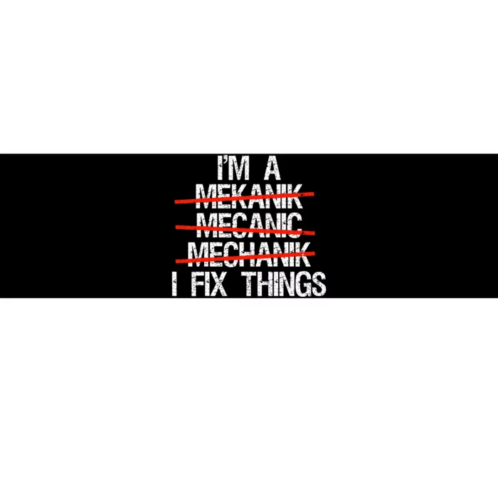 IM A Mechanic I Fix Things Fathers Day Bumper Sticker