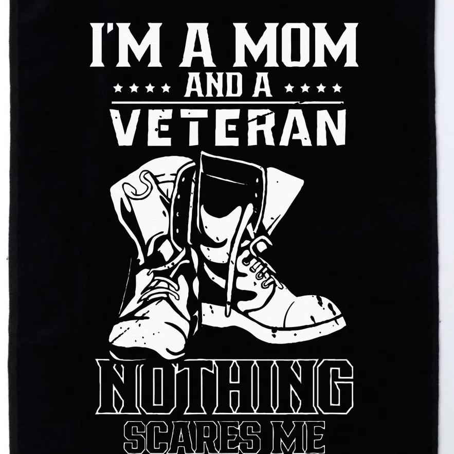 Im A Mom & Veteran Nothing Scares Me Veterans Proud Scare Platinum Collection Golf Towel