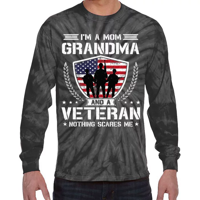 Im A Mom Grandma And A Veteran Nothing Scares Me Tie-Dye Long Sleeve Shirt