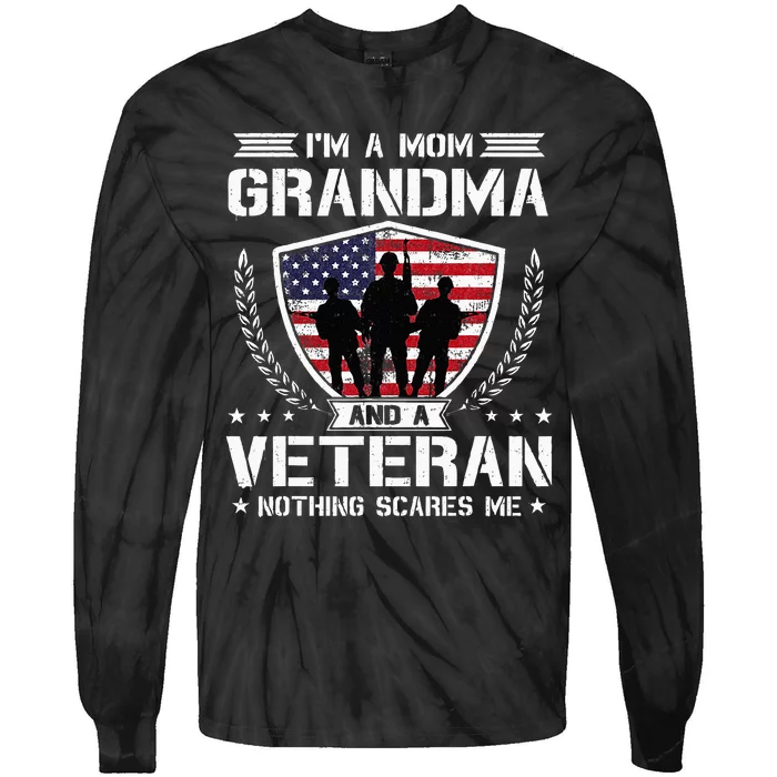 Im A Mom Grandma And A Veteran Nothing Scares Me Tie-Dye Long Sleeve Shirt