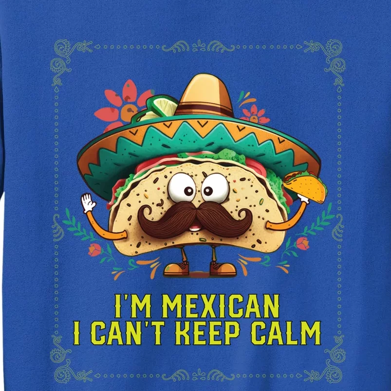 Im A Mexican I Cant Keep Calm Mexico Pride Country Gift Sweatshirt