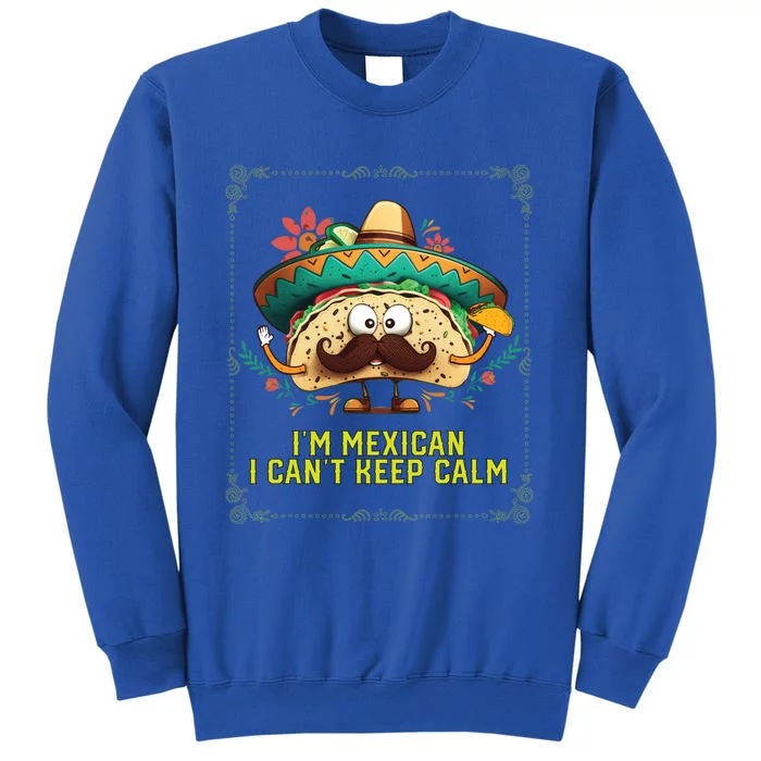 Im A Mexican I Cant Keep Calm Mexico Pride Country Gift Sweatshirt