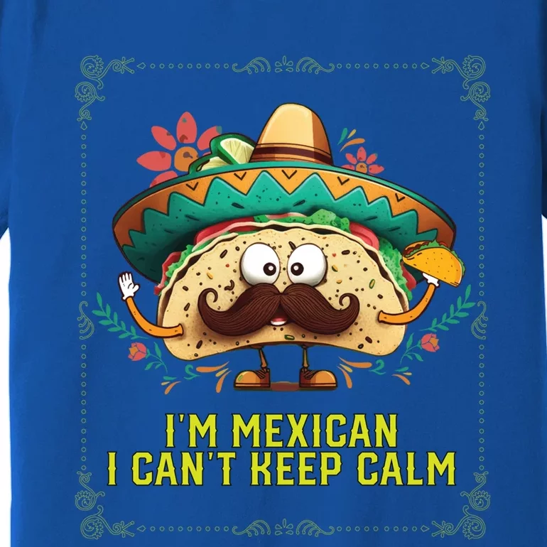 Im A Mexican I Cant Keep Calm Mexico Pride Country Gift Premium T-Shirt