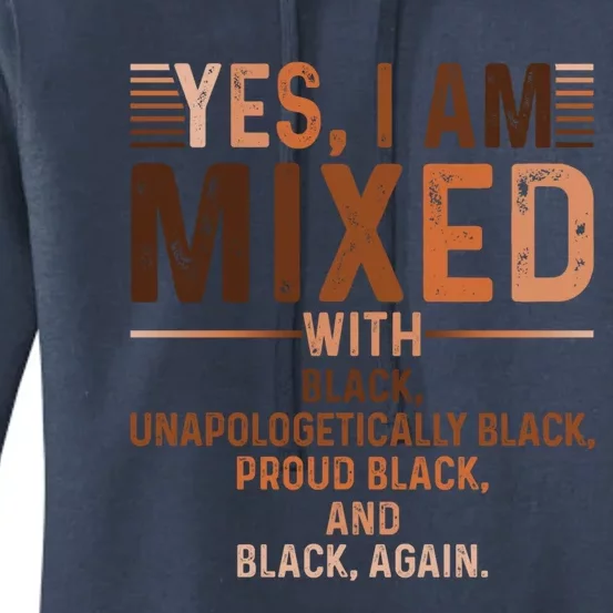 I Am Mixed With Black Proud Black History Month Juneteenth Cute Gift Women's Pullover Hoodie