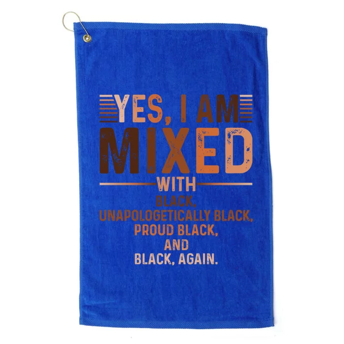 I Am Mixed With Black Proud Black History Month Juneteenth Cute Gift Platinum Collection Golf Towel