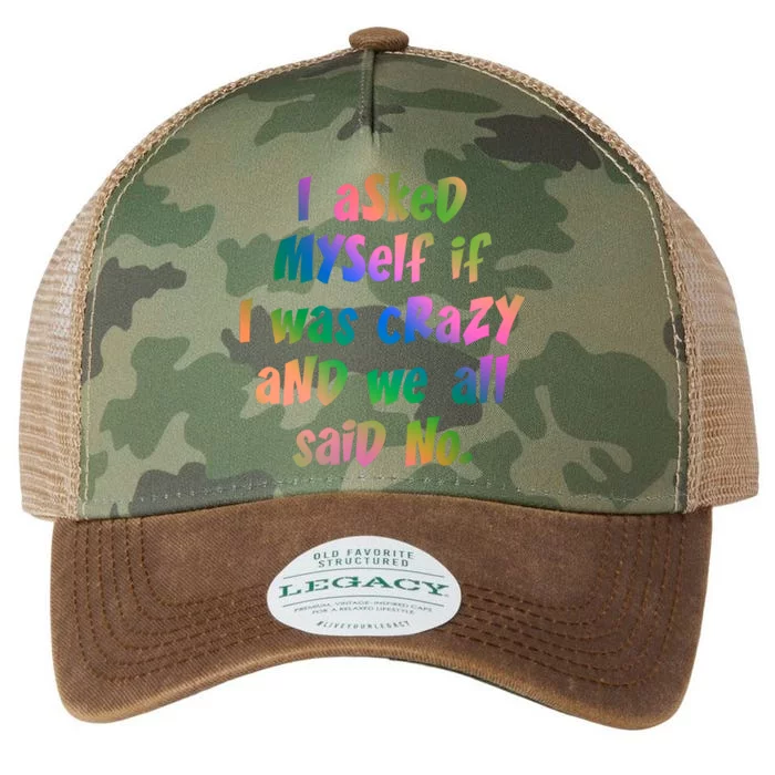 I Asked Myself If I Was Crazy And We All Said No. Legacy Tie Dye Trucker Hat